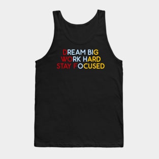 Dream Big, Work Hard, Stay Focused Tank Top